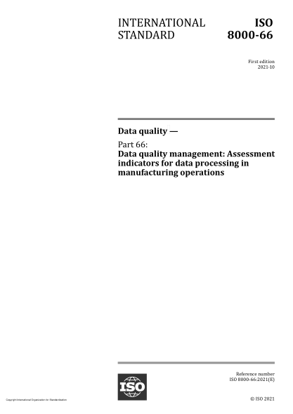ISO 8000-66-2021數(shù)據(jù)質(zhì)量  第66部分:數(shù)據(jù)質(zhì)量管理  制造操作中數(shù)據(jù)處理的評估指標(biāo)Data quality — Part 66: Data quality management: Assessment indicators for data processing in manufacturing operations