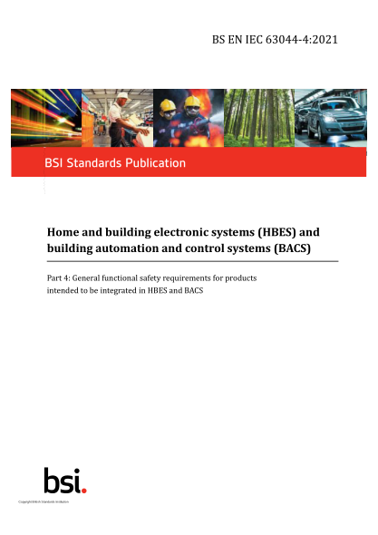 BS EN IEC 63044-4-2021Home and building electronic systems (HBES) and building automation and control systems (BACS). Part 4:General functional safety requirements for products intended to be integrated in HBES and BACS