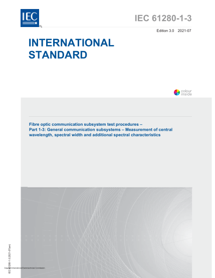 IEC 61280-1-3-2021Fibre optic communication subsystem test procedures - Part 1-3: General communication subsystems - Measurement of central wavelength, spectral width and additional spectral characteristics