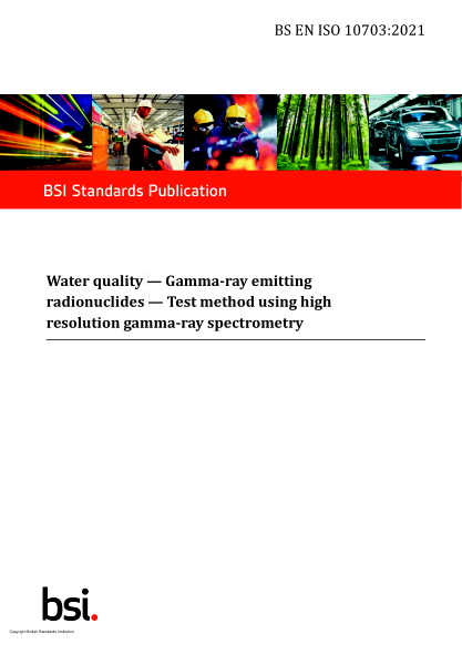 BS EN ISO 10703-2021Water quality. Gamma-ray emitting radionuclides. Test method using high resolution gamma-ray spectrometry