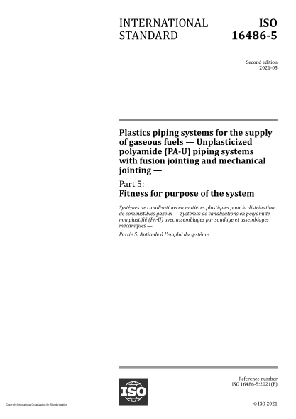 ISO 16486-5-2021Plastics piping systems for the supply of gaseous fuels — Unplasticized polyamide (PA-U) piping systems with fusion jointing and mechanical jointing — Part 5: Fitness for purpose of the system
