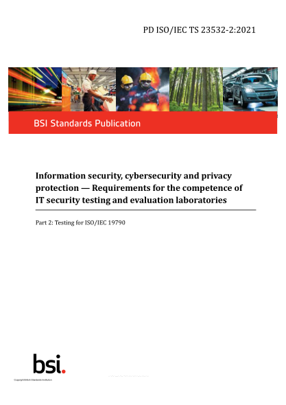 PD ISO/IEC TS 23532-2-2021Information security, cybersecurity and privacy protection. Requirements for the competence of IT security testing and evaluation laboratories