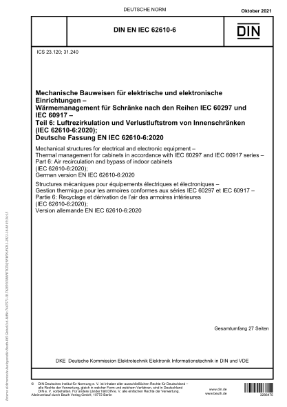 DIN EN IEC 62610-6-2021Mechanical structures for electrical and electronic equipment - Thermal management for cabinets in accordance with IEC 60297 and IEC 60917 series - Part 6: Air recirculation and bypass of indoor cabinets (IEC 62610-6:2020); German v