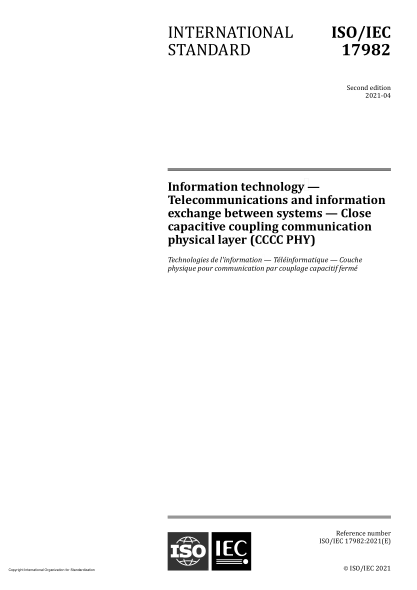 ISO/IEC 17982-2021Information technology — Telecommunications and information exchange between systems — Close capacitive coupling communication physical layer (CCCC PHY)