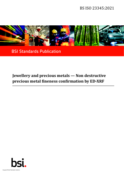 BS ISO 23345-2021Jewellery and precious metals. Non destructive precious metal fineness confirmation by ED-XRF