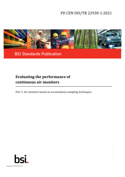 PD CEN ISO/TR 22930-1-2021Evaluating the performance of continuous air monitors. Part 1:Air monitors based on accumulation sampling techniques