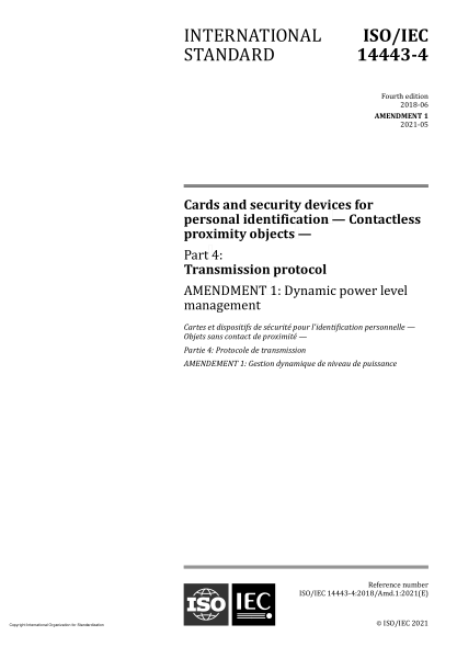 ISO/IEC 14443-4-2018/Amd 1-2021Cards and security devices for personal identification — Contactless proximity objects — Part 4: Transmission protocol — Amendment 1: Dynamic power level management