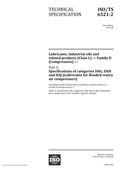 ISO/TS 6521-2-2021潤滑油、工業(yè)用油和相關(guān)產(chǎn)品(L類)  D族(壓縮機(jī))第2部分:DAG、DAH和DAJ類規(guī)范（透水式旋轉(zhuǎn)空氣壓縮機(jī)潤滑油）Lubricants, industrial oils and related products (Class L) — Family D (Compressors) — Part 2: Specifications of categories DAG, DAH and DAJ (Lubricants for flooded rotary air co