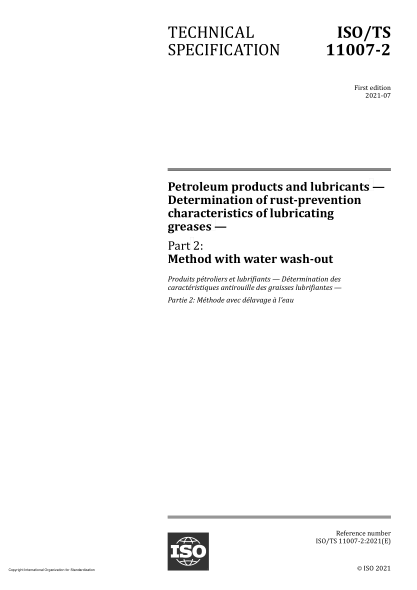 ISO/TS 11007-2-2021Petroleum products and lubricants — Determination of rust-prevention characteristics of lubricating greases — Part 2: Method with water wash-out