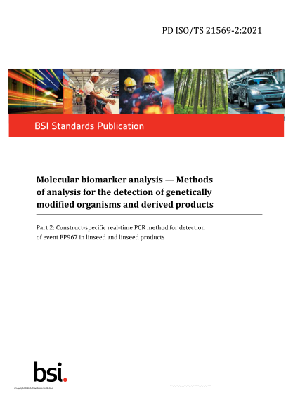 PD ISO/TS 21569-2-2021Molecular biomarker analysis. Methods of analysis for the detection of genetically modified organisms and derived products. Construct-specific real-time PCR method for detection of event FP967 in linseed and linseed products