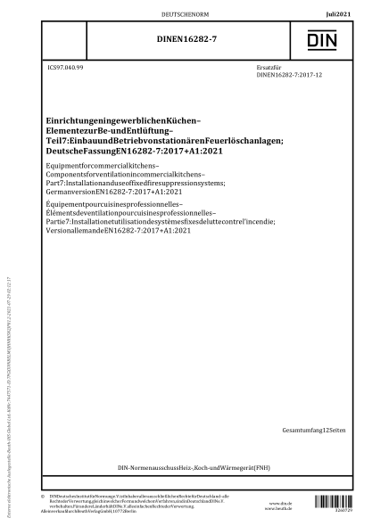 DIN EN 16282-7-2021Equipment for commercial kitchens - Components for ventilation in commercial kitchens - Part 7: Installation and use of fixed fire suppression systems; German version EN 16282-7:2017+A1:2021