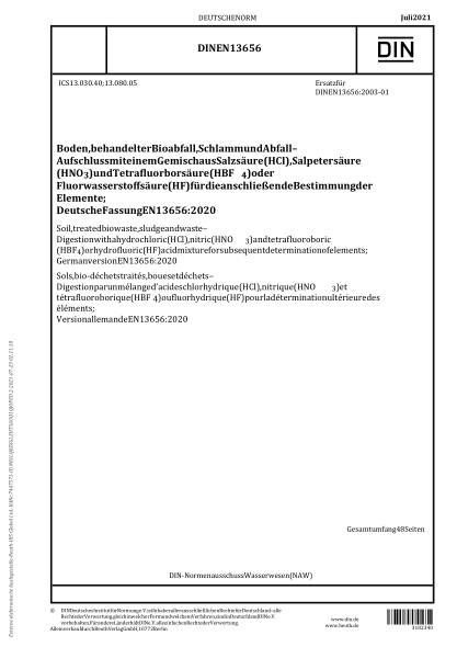 DIN EN 13656-2021Soil, treated biowaste, sludge and waste - Digestion with a hydrochloric (HCl), nitric (HNO 3 ) and tetrafluoroboric (HBF 4 ) or hydrofluoric (HF) acid mixture for subsequent determination of elements; German version EN 13656:2020
