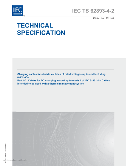IEC/TS 62893-4-2-2021Charging cables for electric vehicles of rated voltages up to and including 0,6/1 kV - Part 4-2: Cables for DC charging according to mode 4 of IEC 61851-1 - Cables intended to be used with a thermal management system