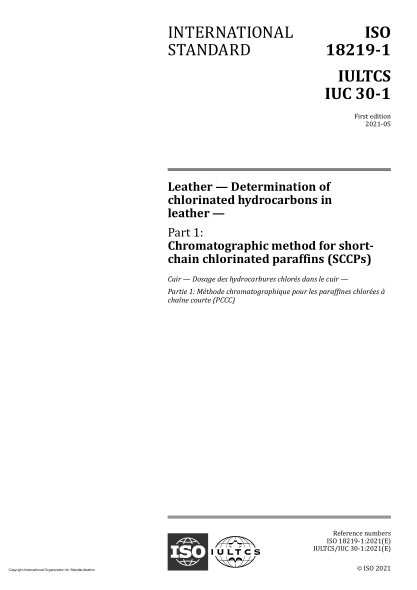 ISO 18219-1-2021Leather — Determination of chlorinated hydrocarbons in leather — Part 1: Chromatographic method for short-chain chlorinated paraffins (SCCPs)