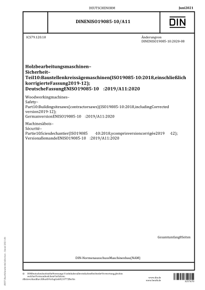 DIN EN ISO 19085-10/A11-2021Woodworking machines - Safety - Part 10: Building site saws (contractor saws) (ISO 19085-10:2018, including Corrected version 2019-12); German version EN ISO 19085-10:2019/A11:2020