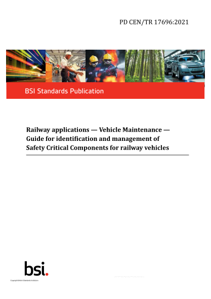 PD CEN/TR 17696-2021Railway applications. Vehicle Maintenance. Guide for identification and management of Safety Critical Components for railway vehicles