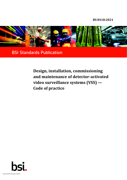 BS 8418-2021Design, installation, commissioning and maintenance of detector-activated video surveillance systems (VSS). Code of practice
