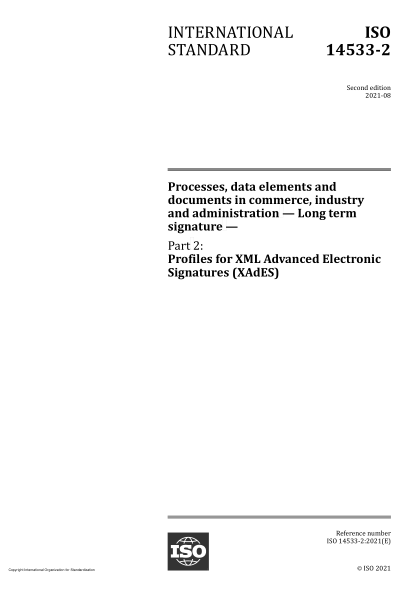 ISO 14533-2-2021Processes, data elements and documents in commerce, industry and administration — Long term signature — Part 2: Profiles for XML Advanced Electronic Signatures (XAdES)
