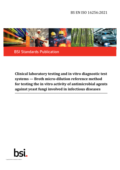 BS EN ISO 16256-2021Clinical laboratory testing and in vitro diagnostic test systems. Broth micro-dilution reference method for testing the in vitro activity of antimicrobial agents against yeast fungi involved in infectious diseases