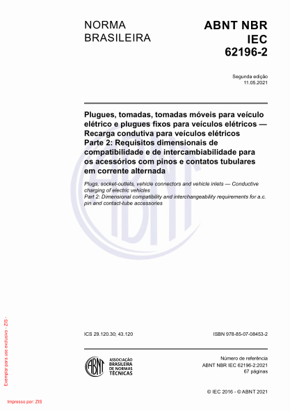 ABNT NBR IEC 62196-2-2021Plugs, socket-outlets, vehicle connectors and vehicle inlets - Conductive charging of electric vehicles Part 2: Dimensional compatibility and interchangeability requirements for a.c. pin and contact-tube accessories