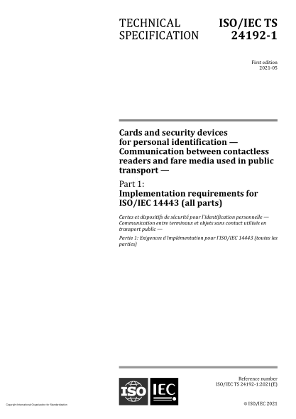 ISO/IEC TS 24192-1-2021個人識別卡和安全裝置  公共交通工具用非接觸式讀卡器和收費媒體之間的通信  第1部分:ISO/IEC 14443(所有部分)的實施要求Cards and security devices for personal identification — Communication between contactless readers and fare media used in public transport — Part 1: Implementation r