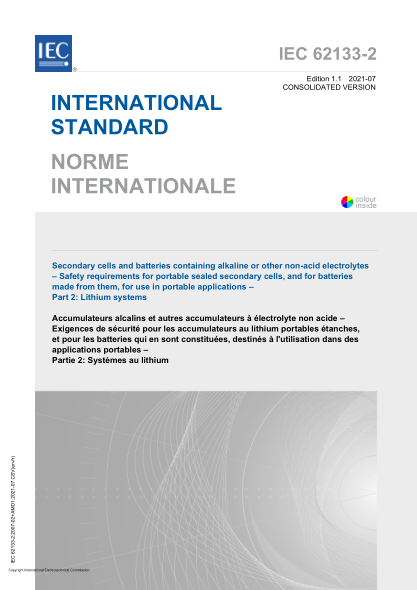IEC 62133-2-2017+Amd 1-2021Secondary cells and batteries containing alkaline or other non-acid electrolytes - Safety requirements for portable sealed secondary cells, and for batteries made from them, for use in portable applications - Part 2- Lithium sys