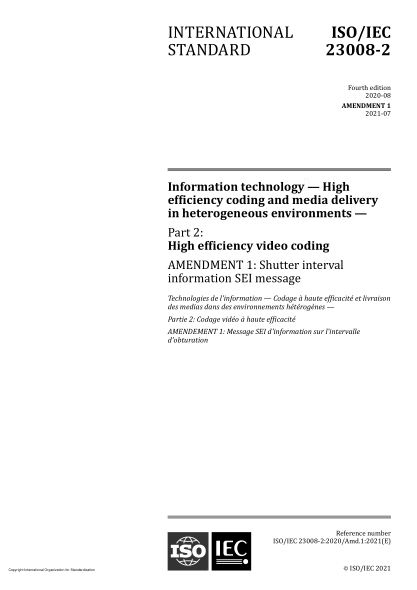 ISO/IEC 23008-2-2020/Amd 1-2021Information technology — High efficiency coding and media delivery in heterogeneous environments — Part 2: High efficiency video coding — Amendment 1: Shutter interval information SEI message