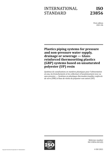 ISO 23856-2021Plastics piping systems for pressure and non-pressure water supply, drainage or sewerage — Glass-reinforced thermosetting plastics (GRP) systems based on unsaturated polyester (UP) resin