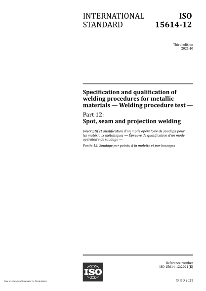 ISO 15614-12-2021Specification and qualification of welding procedures for metallic materials — Welding procedure test — Part 12: Spot, seam and projection welding