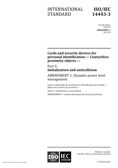 ISO/IEC 14443-3-2018/Amd 1-2021Cards and security devices for personal identification — Contactless proximity objects — Part 3: Initialization and anticollision — Amendment 1: Dynamic power level management