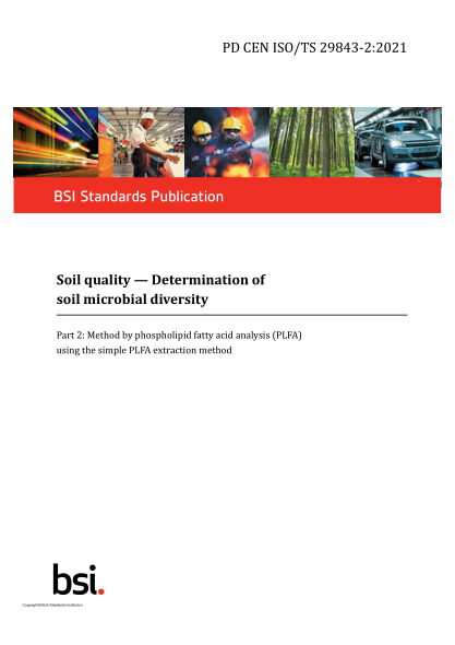PD CEN ISO/TS 29843-2-2021Soil quality. Determination of soil microbial diversity. Method by phospholipid fatty acid analysis (PLFA) using the simple PLFA extraction method