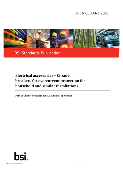BS EN 60898-2-2021Electrical accessories. Circuit-breakers for overcurrent protection for household and similar installations. Part 2: Circuit-breakers for a.c and d.c. operation