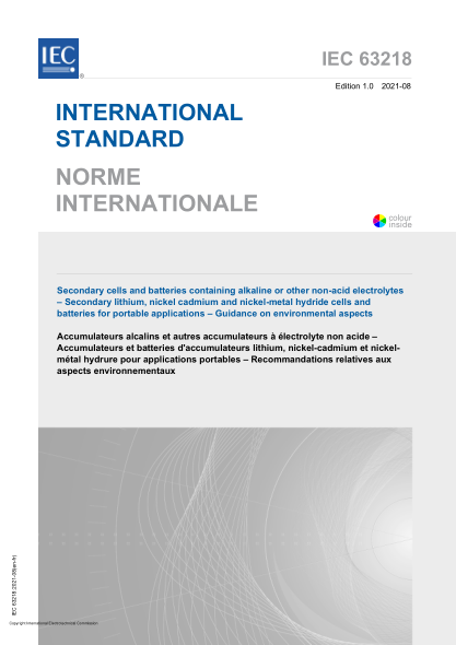 IEC 63218-2021Secondary cells and batteries containing alkaline or other non-acid electrolytes - Secondary lithium, nickel cadmium and nickel-metal hydride cells and batteries for portable applications - Guidance on environmental aspects