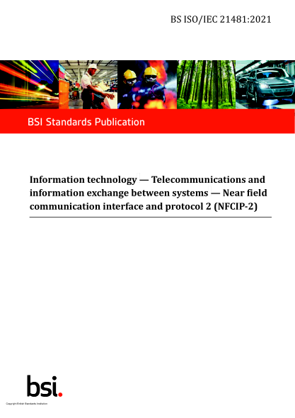 BS ISO/IEC 21481-2021Information technology. Telecommunications and information exchange between systems. Near field communication interface and protocol 2 (NFCIP-2)