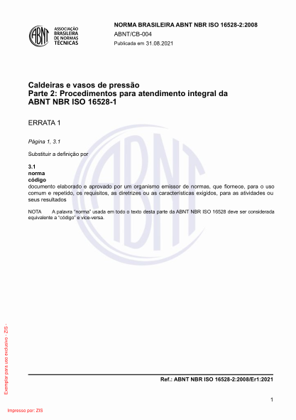 ABNT NBR ISO 16528-2-2008/Errata 1-2021Caldeiras e vasos de press?o Parte 2: Procedimentos para atendimento integral da ABNT NBR ISO 16528-1