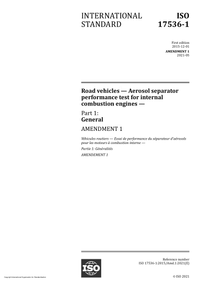 ISO 17536-1-2015/Amd 1-2021Road vehicles — Aerosol separator performance test for internal combustion engines — Part 1: General — Amendment 1