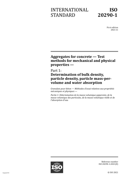 ISO 20290-1-2021Aggregates for concrete — Test methods for mechanical and physical properties — Part 1: Determination of bulk density, particle density, particle mass-per-volume and water absorption