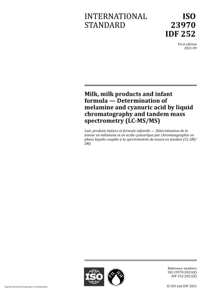 ISO 23970-2021Milk, milk products and infant formula — Determination of melamine and cyanuric acid by liquid chromatography and tandem mass spectrometry (LC-MS/MS)
