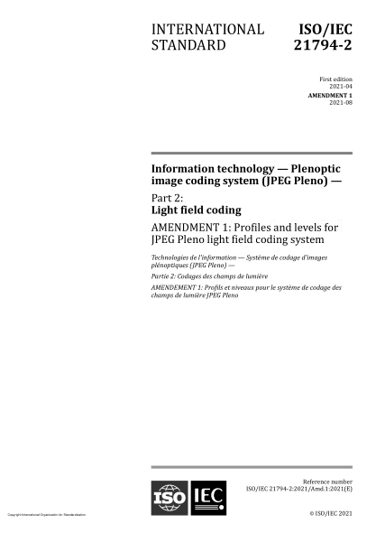 ISO/IEC 21794-2-2021/Amd 1-2021Information technology — Plenoptic image coding system (JPEG Pleno) — Part 2: Light field coding — Amendment 1: Profiles and levels for JPEG Pleno light field coding system