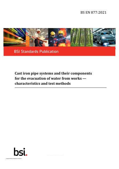 BS EN 877-2021Cast iron pipe systems and their components for the evacuation of water from works. characteristics and test methods