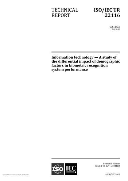 ISO/IEC TR 22116-2021信息技術(shù)  研究人口統(tǒng)計因素對生物識別系統(tǒng)性能的不同影響Information technology — A study of the differential impact of demographic factors in biometric recognition system performance