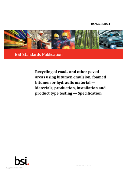 BS 9228-2021Recycling of roads and other paved areas using bitumen emulsion, foamed bitumen or hydraulic material. Materials, production, installation and product type testing. Specification