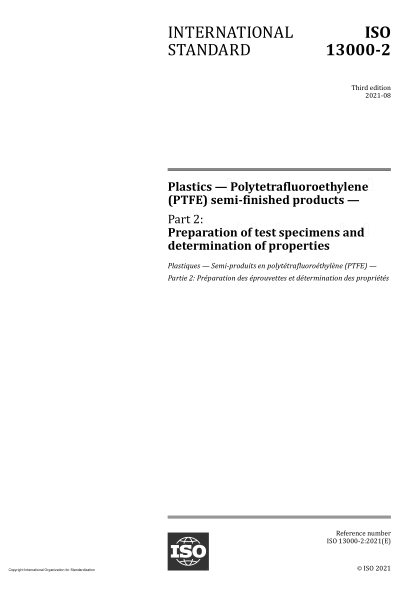 ISO 13000-2-2021Plastics — Polytetrafluoroethylene (PTFE) semi-finished products — Part 2: Preparation of test specimens and determination of properties