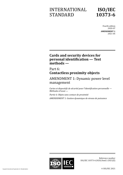 ISO/IEC 10373-6-2020/Amd 1-2021Cards and security devices for personal identification — Test methods — Part 6: Contactless proximity objects — Amendment 1: Dynamic power level management