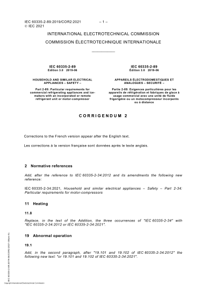 IEC 60335-2-89-2019/Cor 2-2021Cor rigendum 2 - Household and similar electrical appliances - Safety - Part 2-89- Particular requirements for commercial refrigerating appliances and ice-makers with an inCor porated or remote refrigerant unit or motor-compr