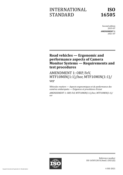 ISO 16505-2019/Amd 1-2021Road vehicles — Ergonomic and performance aspects of Camera Monitor Systems — Requirements and test procedures — Amendment 1: ORP, FeV, MTF10MIN(1:1)/hor, MTF10MIN(1:1)/ver