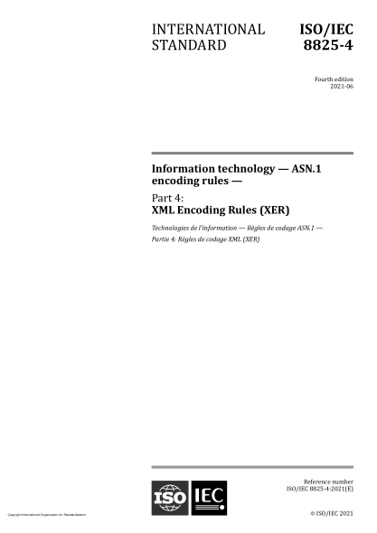ISO/IEC 8825-4-2021Information technology — ASN.1 encoding rules — Part 4: XML Encoding Rules (XER)