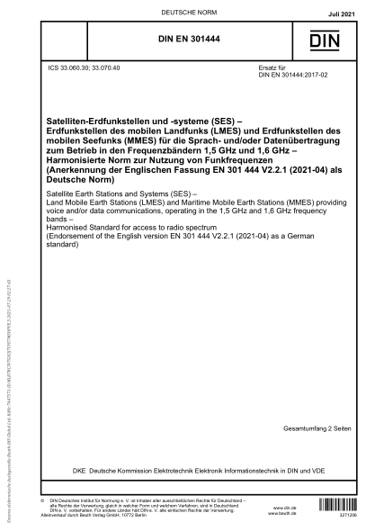DIN EN 301444-2021Satellite Earth Stations and Systems (SES) - Land Mobile Earth Stations (LMES) and Maritime Mobile Earth Stations (MMES) providing voice and/or data communications, operating in the 1,5 GHz and 1,6 GHz frequency bands - Harmonised Standa
