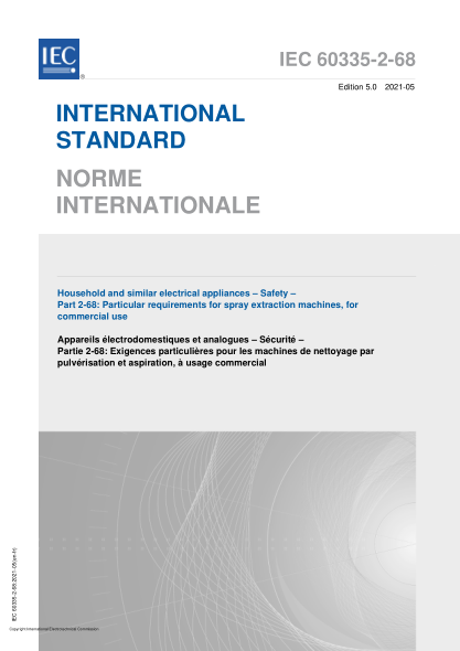IEC 60335-2-68-2021Household and similar electrical appliances - Safety - Part 2-68- Particular requirements for spray extraction machines, for commercial use