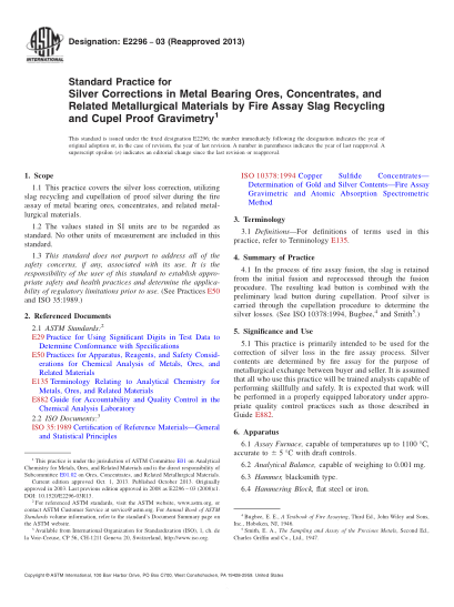 ASTM E2296-2003(2013)Standard Practice for Silver Corrections in Metal Bearing Ores, Concentrates, and Related Metallurgical Materials by Fire Assay Slag Recycling and Cupel Proof Gravimetry